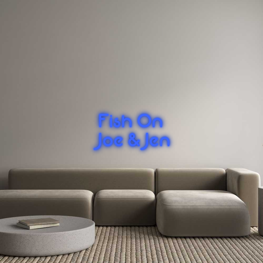 Custom Neon: Fish On 
Joe...