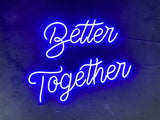 Better Together LED Neon Sign