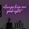 Always Kiss Me Goodnight LED Neon Sign