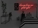 Always Kiss Me Goodnight LED Neon Sign