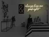 Always Kiss Me Goodnight LED Neon Sign