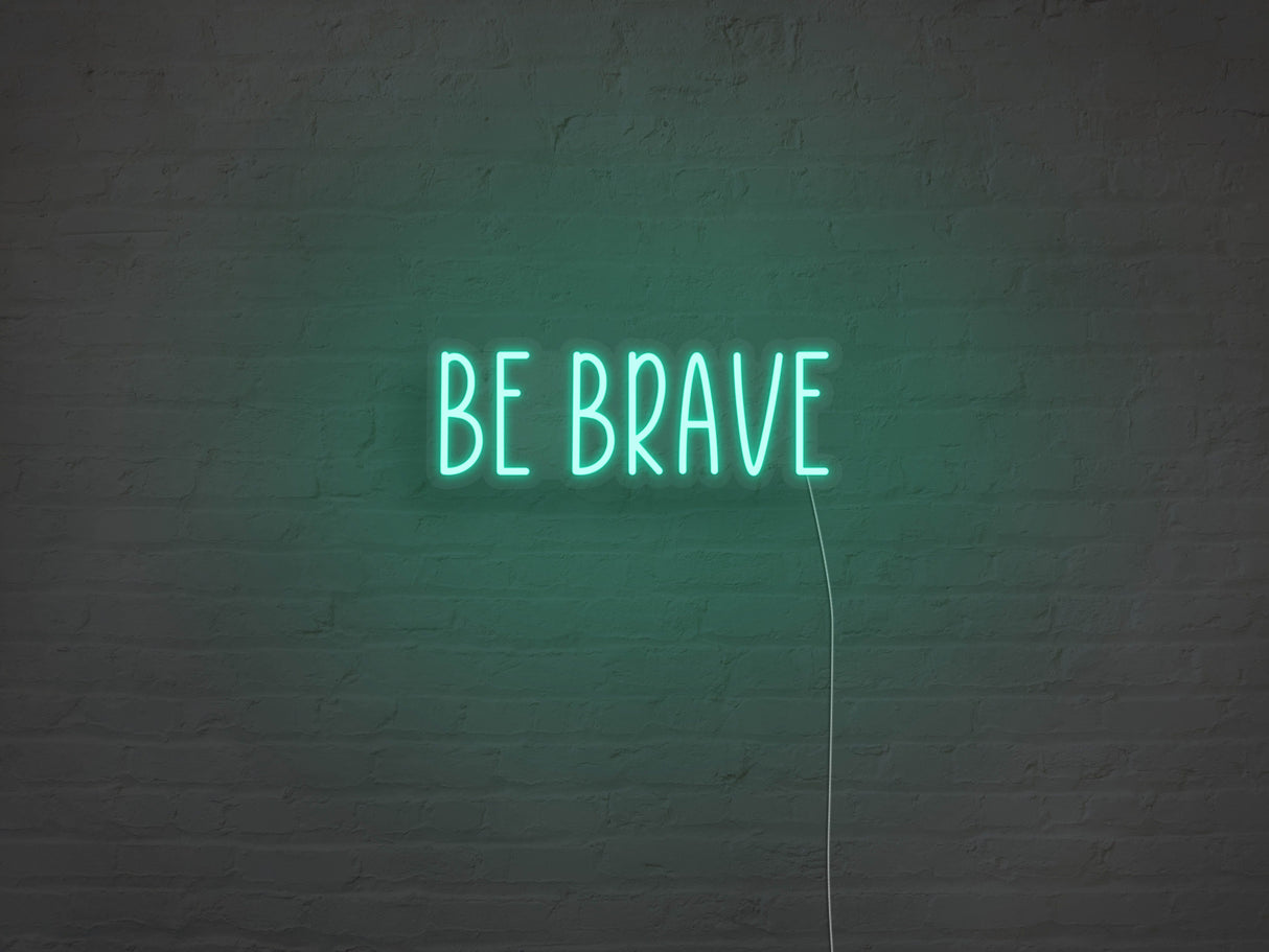 Be Brave LED Neon Sign