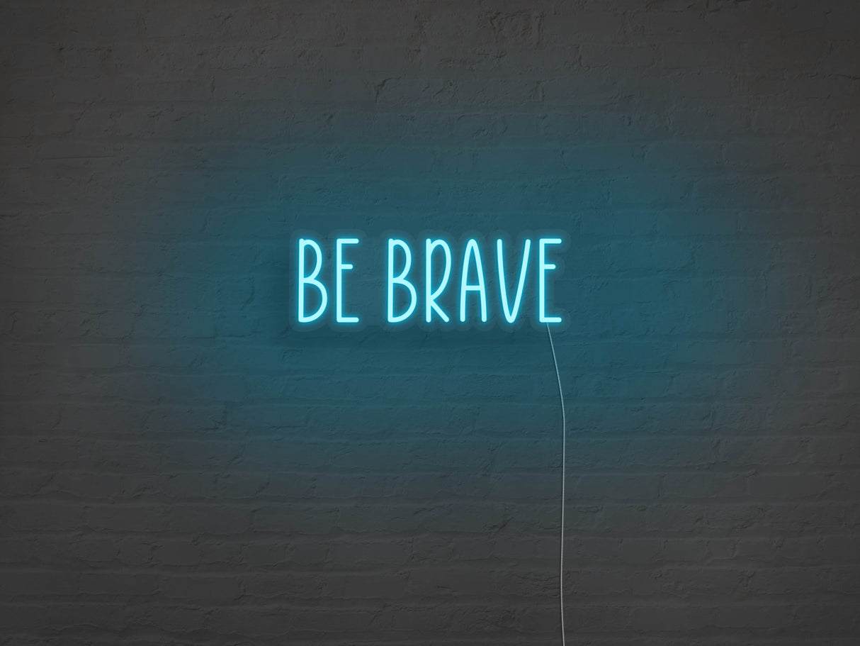 Be Brave LED Neon Sign