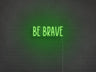 Be Brave LED Neon Sign