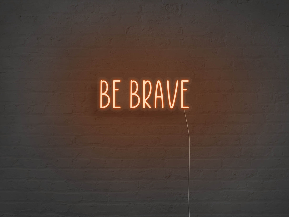 Be Brave LED Neon Sign