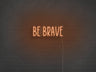 Be Brave LED Neon Sign