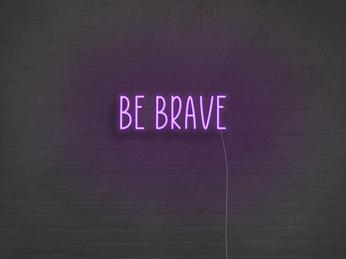 Be Brave LED Neon Sign