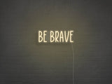 Be Brave LED Neon Sign