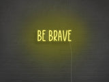 Be Brave LED Neon Sign