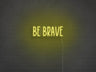 Be Brave LED Neon Sign