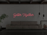 Better Together LED Neon Sign