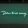 Born This Way LED Neon Sign