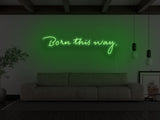 Born This Way LED Neon Sign