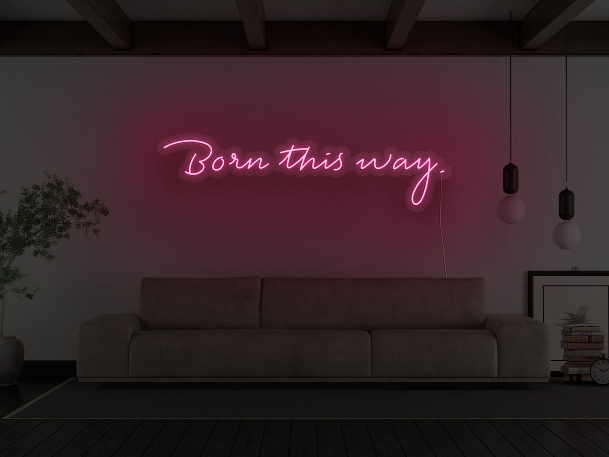 Born This Way LED Neon Sign