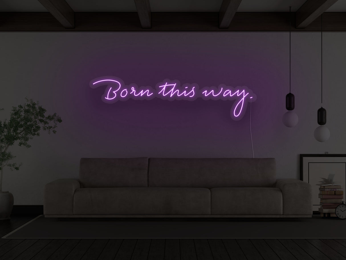 Born This Way LED Neon Sign