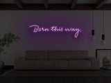 Born This Way LED Neon Sign