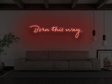 Born This Way LED Neon Sign