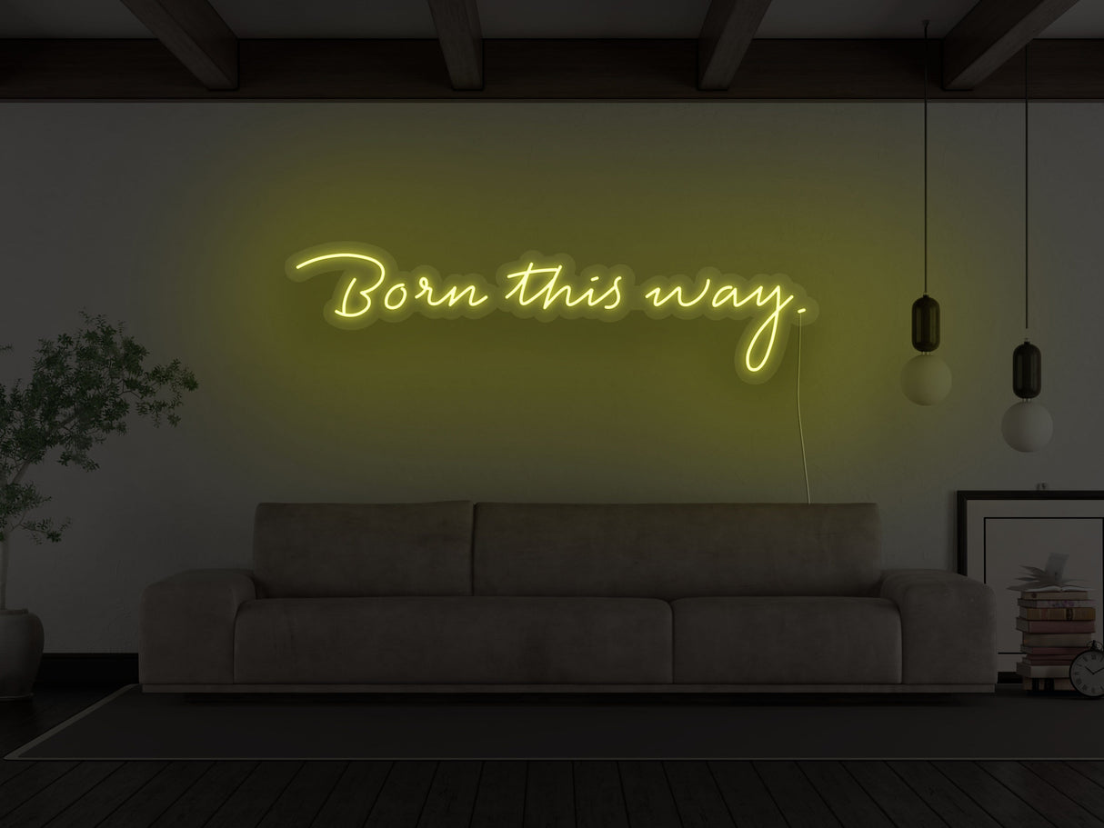 Born This Way LED Neon Sign