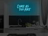 Come As You Are LED Neon Sign