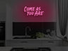 Come As You Are LED Neon Sign