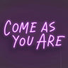 Come As You Are LED Neon Sign