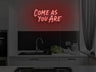 Come As You Are LED Neon Sign