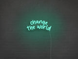 Change The World LED Neon Sign