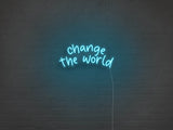 Change The World LED Neon Sign