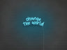 Change The World LED Neon Sign