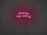 Change The World LED Neon Sign