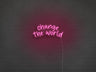 Change The World LED Neon Sign