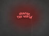 Change The World LED Neon Sign