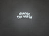 Change The World LED Neon Sign