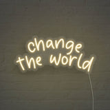 Change The World LED Neon Sign