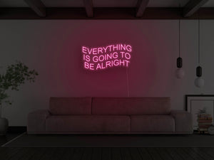 Everything Is Going To Be Alright LED Neon Sign