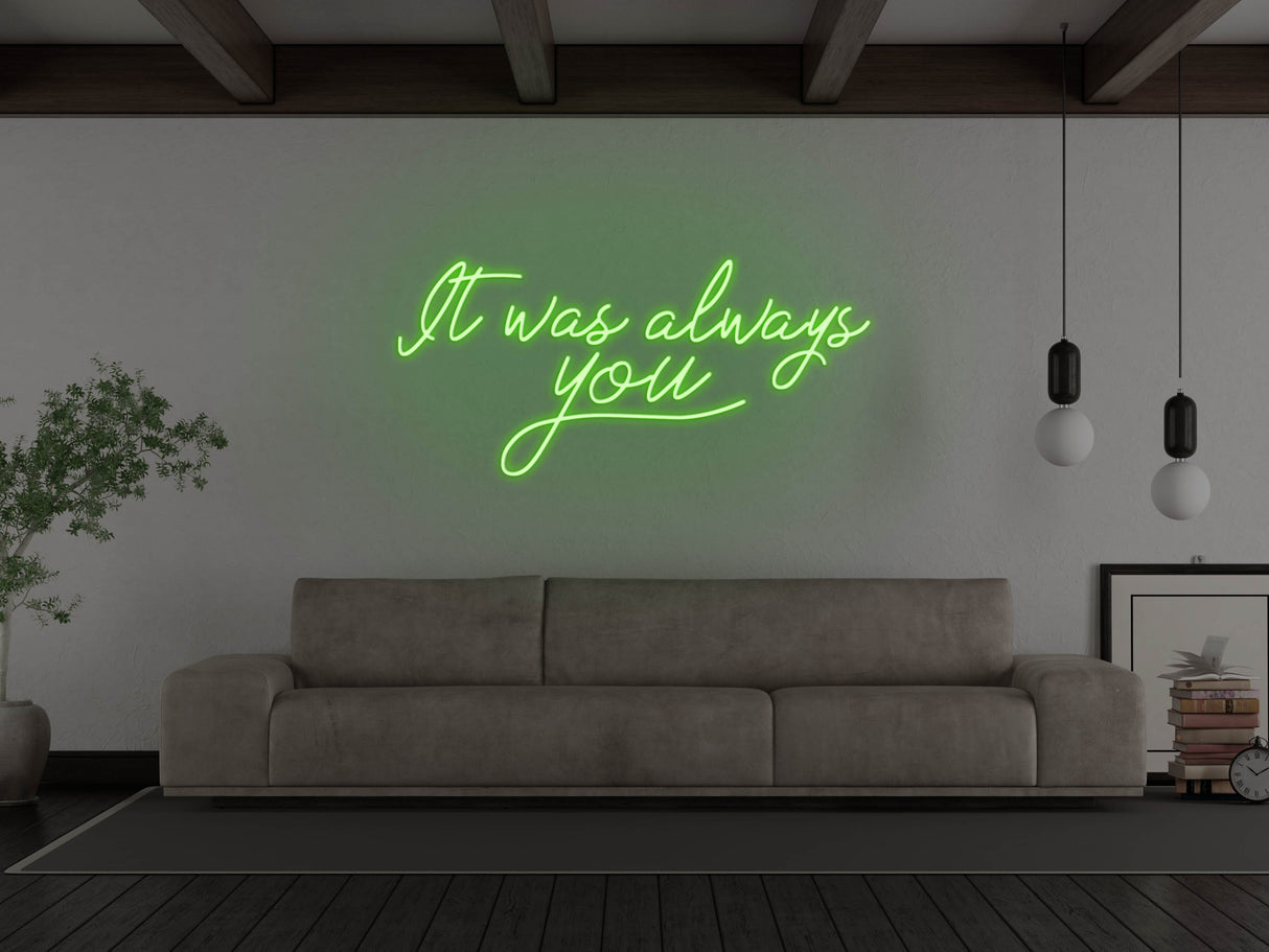 It Was Always You LED Neon Sign