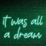 It Was All A Dream LED Neon Sign