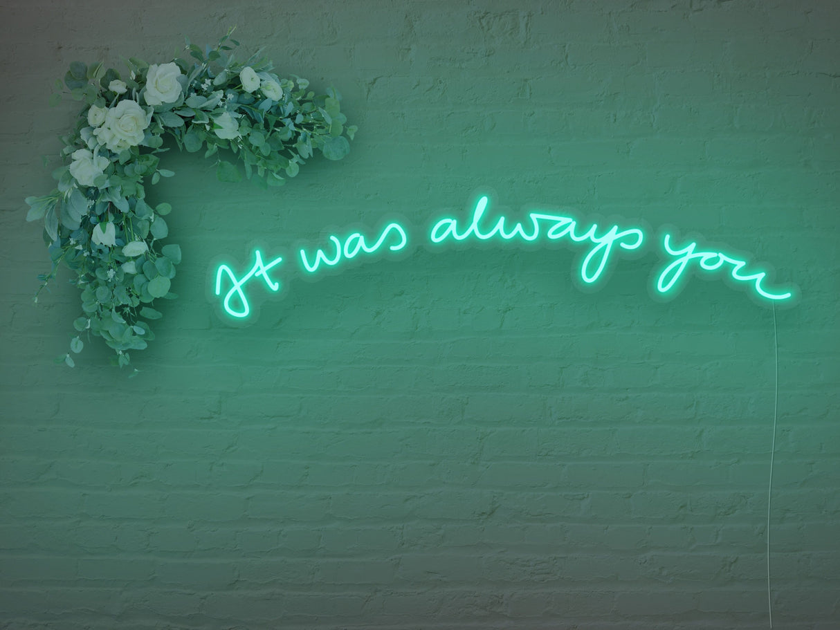 It was Always You Version 2 LED Neon Sign