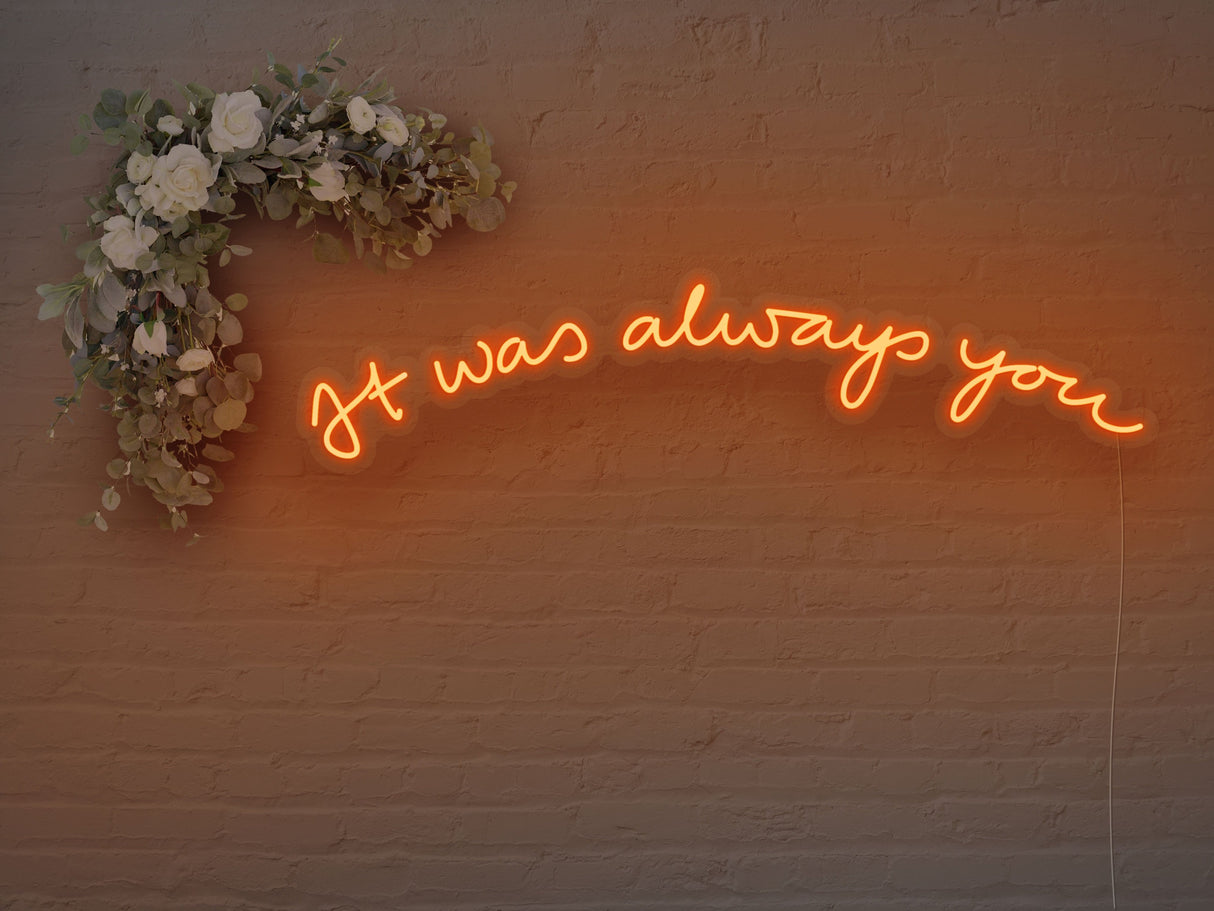 It was Always You Version 2 LED Neon Sign