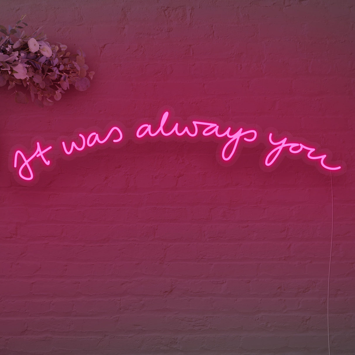 It was Always You Version 2 LED Neon Sign