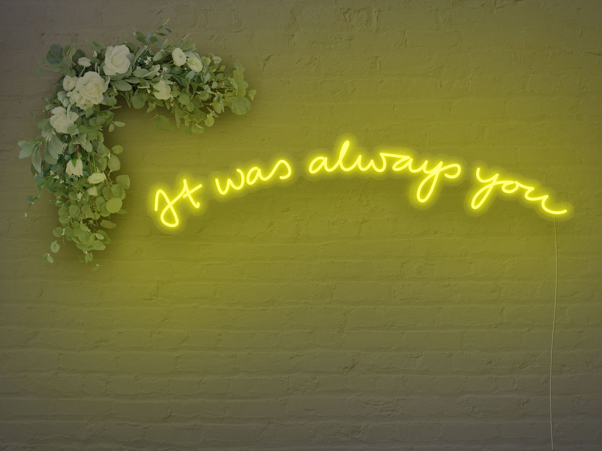 It was Always You Version 2 LED Neon Sign