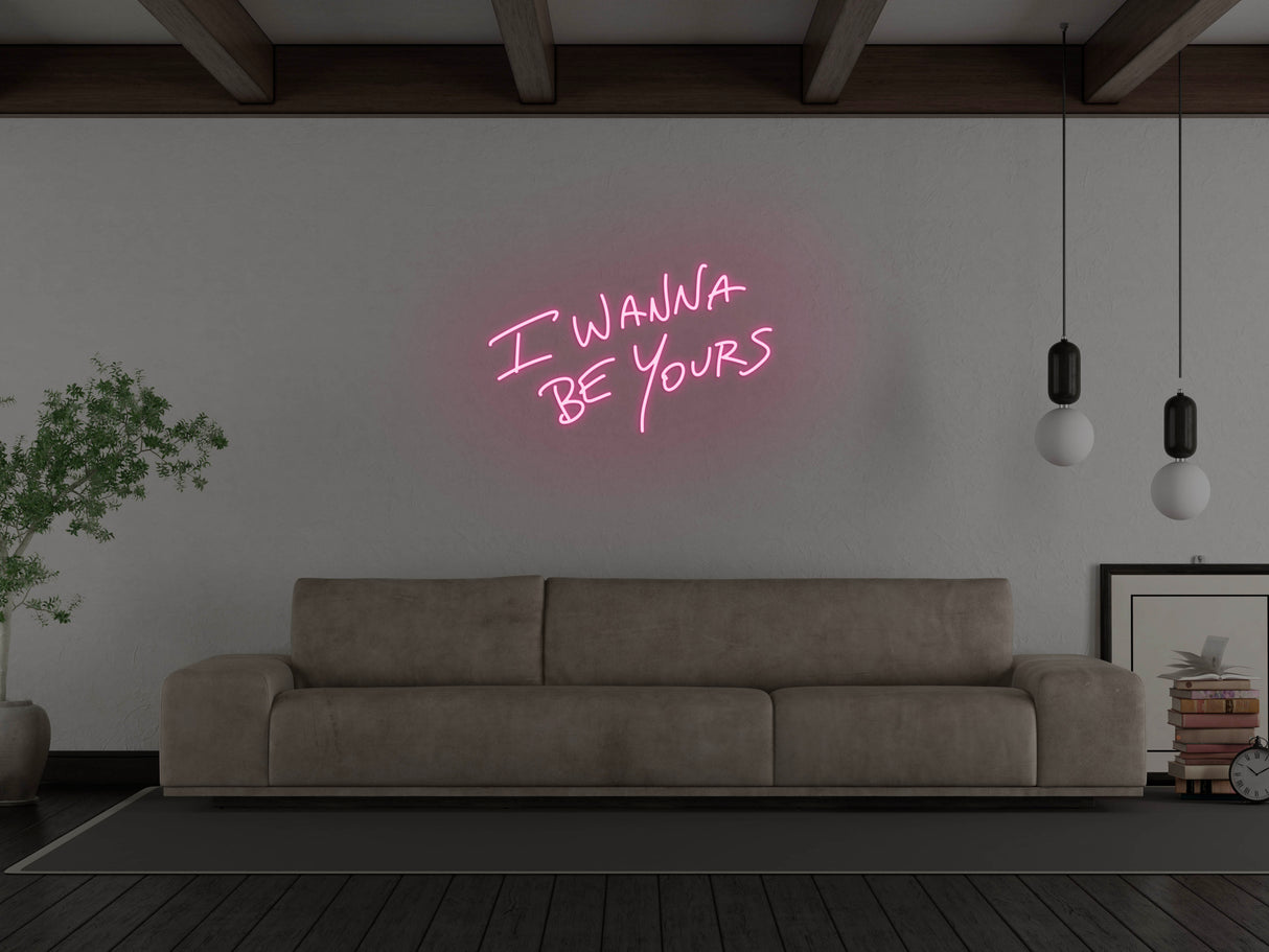 I Wanna Be Yours LED Neon Sign