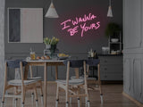 I Wanna Be Yours LED Neon Sign