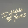 I Wanna Be Yours LED Neon Sign