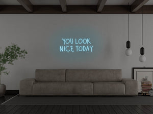 You Look Nice Today LED Neon Sign