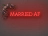 Married AF LED Neon Sign