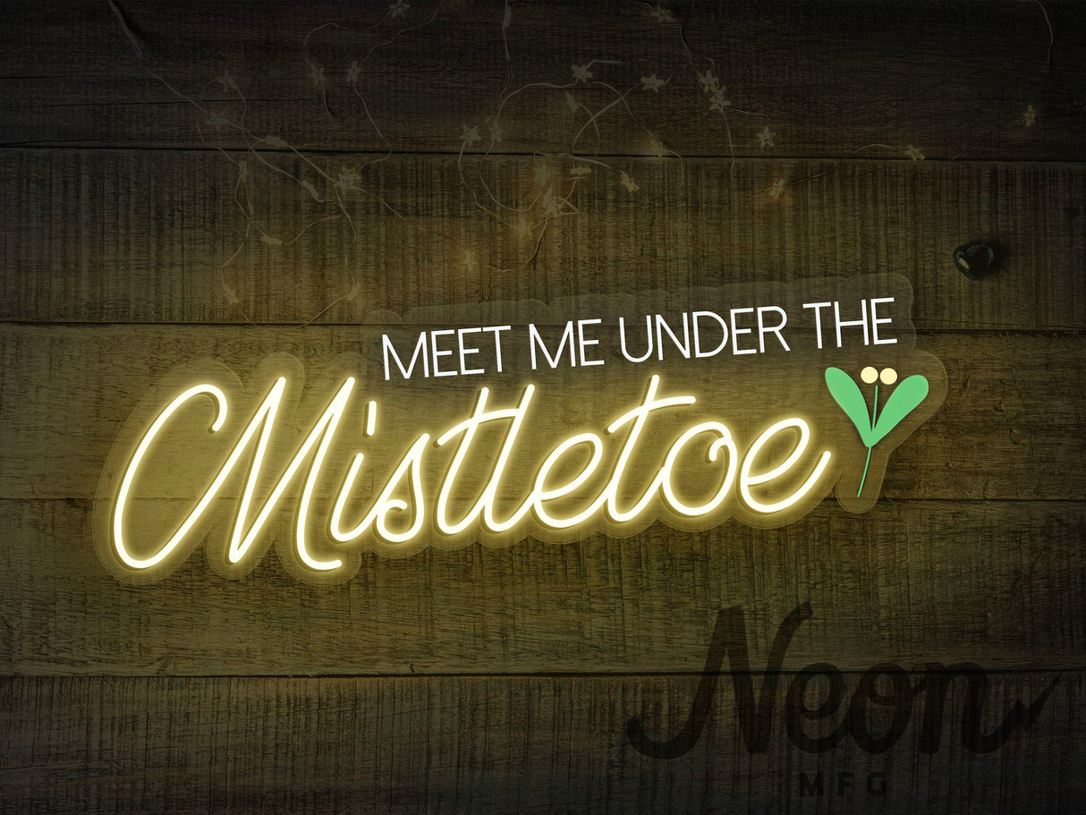 Meet Me Under The Mistletoe LED Neon Sign