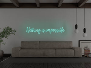Nothing Is Impossible LED Neon Sign