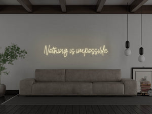 Nothing Is Impossible LED Neon Sign