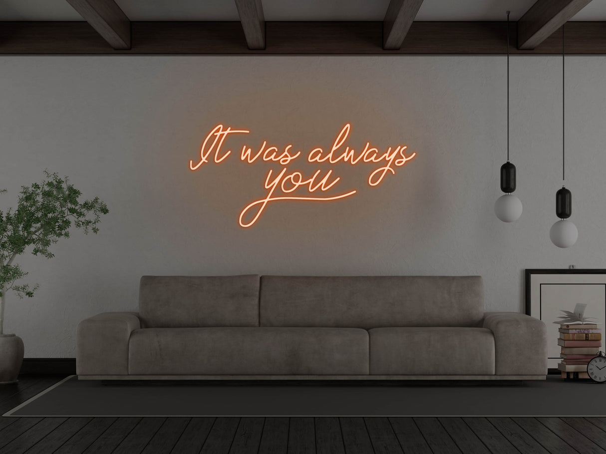 It Was Always You LED Neon Sign